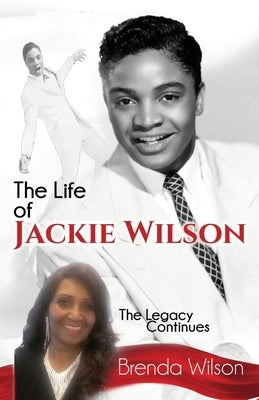 The Life of Jackie Wilson: The Legacy Continues... by Wilson, Mary