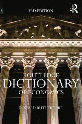 Routledge Dictionary of Economics by Rutherford, Donald