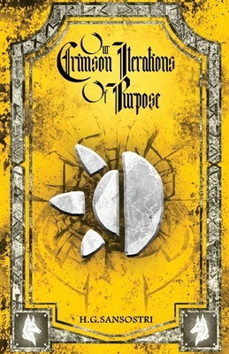 Our Crimson Iterations of Purpose by Sansostri, H. G.