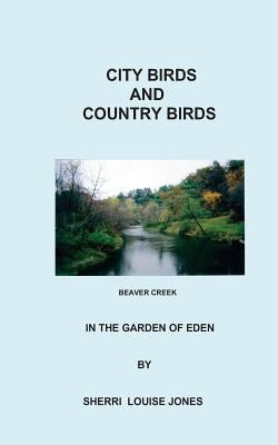 City Birds & Country Birds: In The Garden of Eden by Jones, Sherri