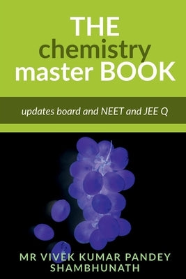 The chemistry master (Vivek Kumar Pandey shambhunath) by Vivek, Pandey