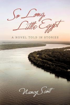 So Long, Little Egypt: A Novel Told in Stories by Scott, Nancy