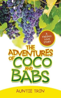 The Adventures of Coco and Babs: A Fresno Love Story by Trin, Auntie