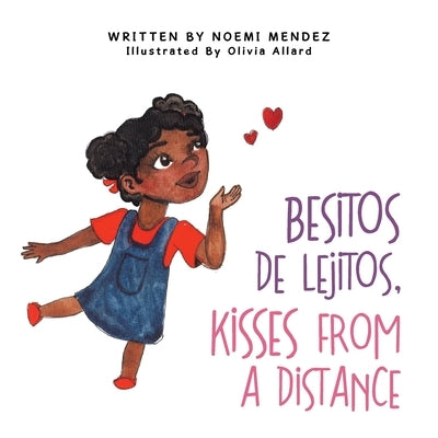 Besitos De Lejitos, Kisses from a Distance by Mendez, Noemi