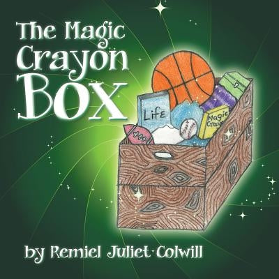 The Magic Crayon Box by Colwill, Remiel Juliet