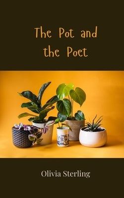 The Pot and the Poet by Sterling, Olivia