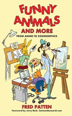 Funny Animals and More: From Anime to Zoomorphics by Patten, Fred