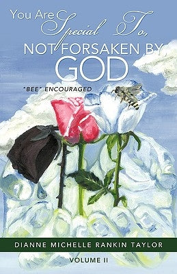 You Are Special To, Not Forsaken By, God by Taylor, Dianne Michelle Rankin