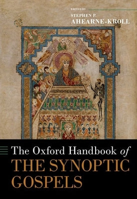 The Oxford Handbook of the Synoptic Gospels by Ahearne-Kroll, Stephen P.