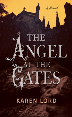 The Angel at the Gates by Lord, Karen