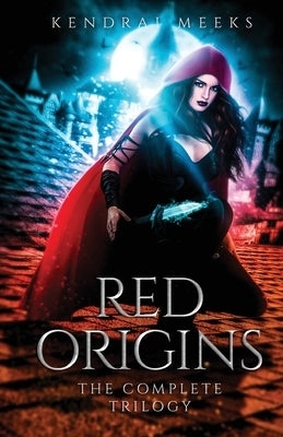 Red Origins: The Complete Trilogy by Meeks, Kendrai