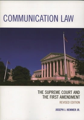 Communication Law: The Supreme Court and the First Amendment by Jr, Joseph J. Hemmer