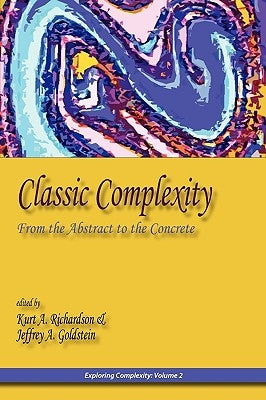 Classic Complexity: From the Abstract to the Concrete by Richardson, Kurt A.