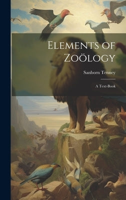 Elements of Zoölogy: A Text-Book by Tenney, Sanborn