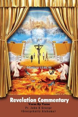 Revelation Commentary: Verse By Verse by George, Pr John K.