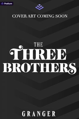 The Three Brothers: A Dark Academia Fantasy by Granger