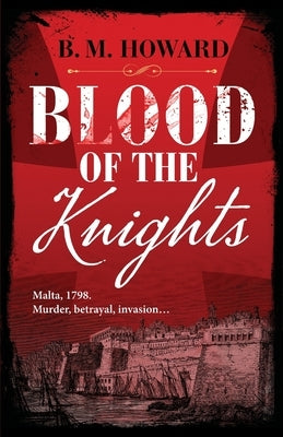 Blood of the Knights by Howard, B. M.