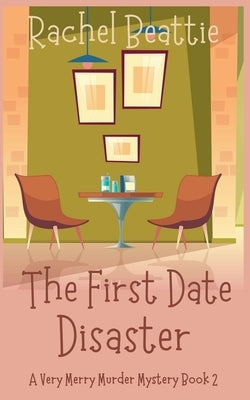 The First Date Disaster by Beattie, Rachel