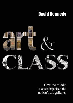 Art & Class by Kennedy, David