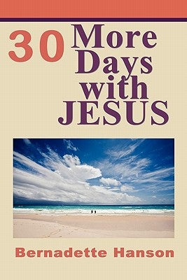 30 More Days with JESUS by Hanson, Bernadette