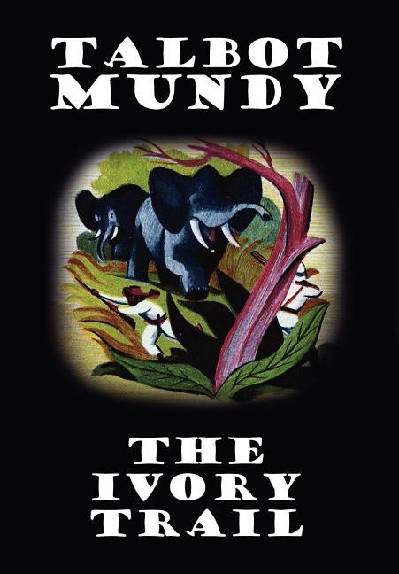 The Ivory Trail by Mundy, Talbot