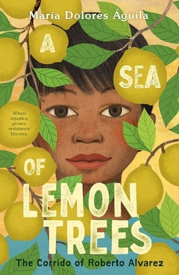 A Sea of Lemon Trees: The Corrido of Roberto Alvarez by ?guila, Mar?a Dolores