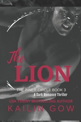 The Lion: A Dark Romance Thriller by Gow, Kailin