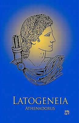 Latogeneia: The Poetry of Athenadorus by Athenadorus