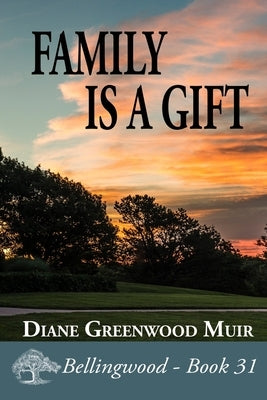 Family is a Gift by Greenwood Muir, Diane