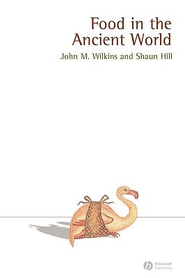 Food in the Ancient World by Wilkins, John