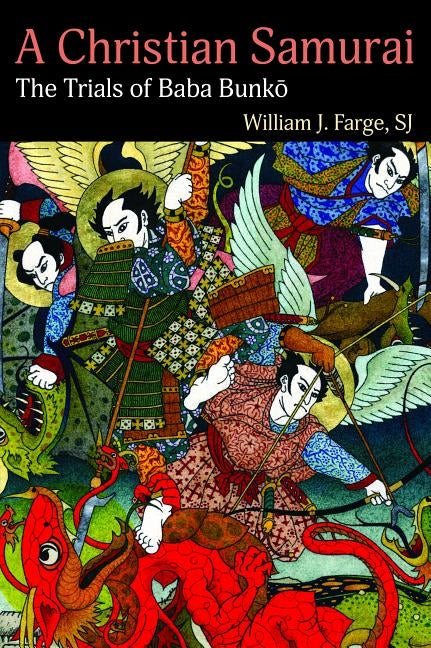 A Christian Samurai: The Trials of Baba Bunko by Farge, William J.