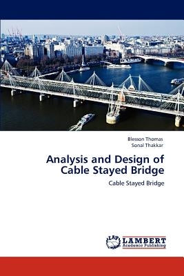 Analysis and Design of Cable Stayed Bridge by Thomas, Blesson