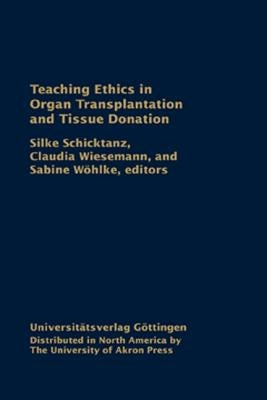 Teaching Ethics in Organ Transplantation and Tissue Donation: Cases and Movies by Schicktanz, Silke