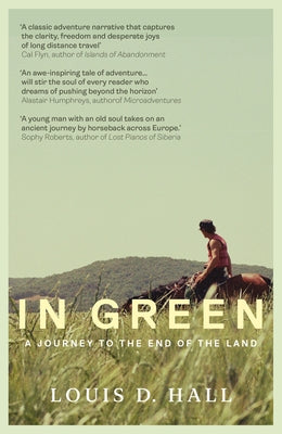 In Green: Two Horses, Two Strangers, a Journey to the End of the Land by Hall, Louis D.
