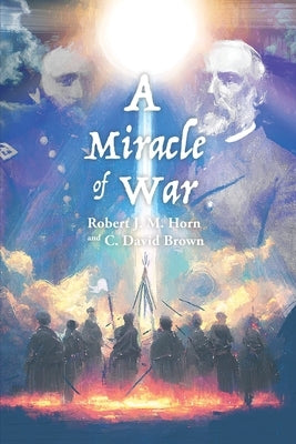 A Miracle of War by Horn, Robert J. M.