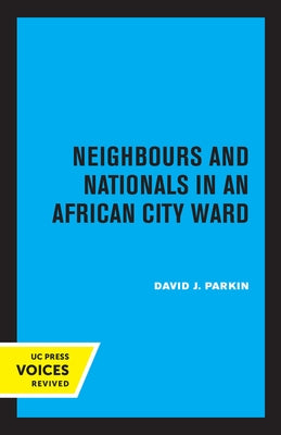 Neighbours and Nationals in an African City Ward by Parkin, David