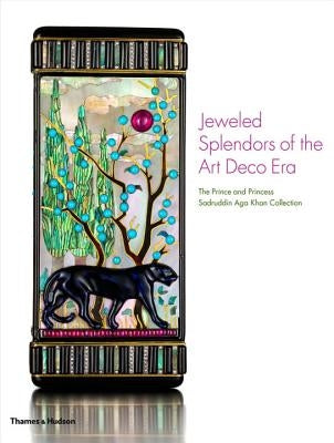 Jeweled Splendors of the Art Deco Era: The Prince and Princess Sadruddin Aga Khan Collection by Khan, Catherine Aga