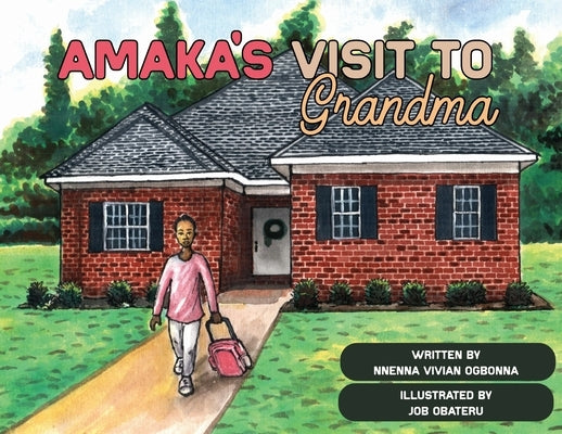 Amaka's Visit to Grandma by Ogbonna, Nnenna Vivian
