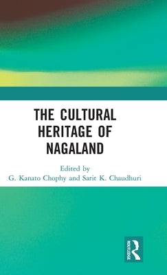 The Cultural Heritage of Nagaland by Chophy, G. Kanato
