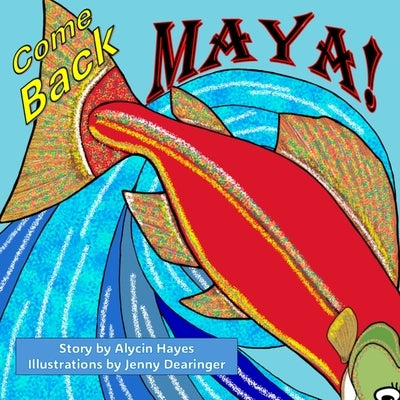 Come Back Maya! by Dearinger, Jenny