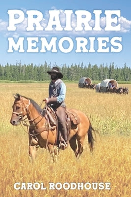 Prairie Memories by Roodhouse, Carol