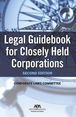 Legal Guidebook for Closely Held Corporations by Laws, Corporate