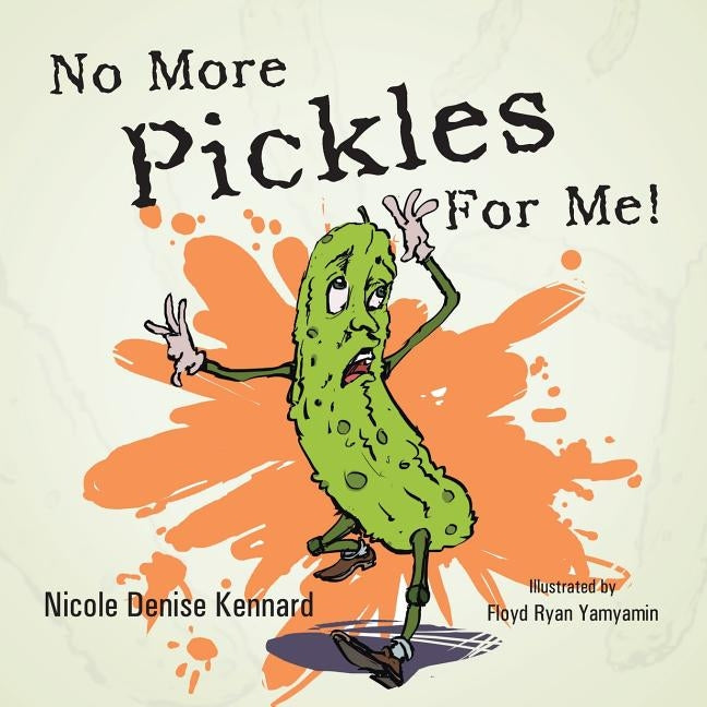 No More Pickles for Me! by Kennard, Nicole Denise