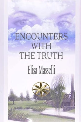 Encounters with the Truth by Masselli, Elisa