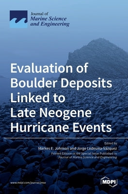 Evaluation of Boulder Deposits Linked to Late Neogene Hurricane Events by E. Johnson, Markes