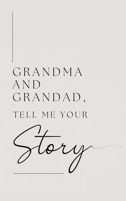 Grandma and Grandad, tell me your story (Hardback) by Bell, Lulu and