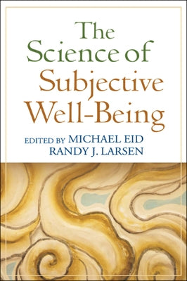 The Science of Subjective Well-Being by Eid, Michael