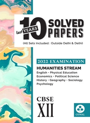 10 Last Years Solved Papers - Humanities Stream: CBSE Class 12 for 2022 Examination by Oswal