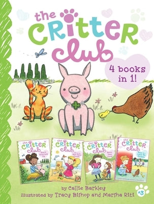 The Critter Club 4 Books in 1! #3: Ellie and the Good-Luck Pig; Liz and the Sand Castle Contest; Marion Takes Charge; Amy Is a Little Bit Chicken by Barkley, Callie