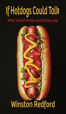 If Hotdogs Could Talk by Redford, Winston